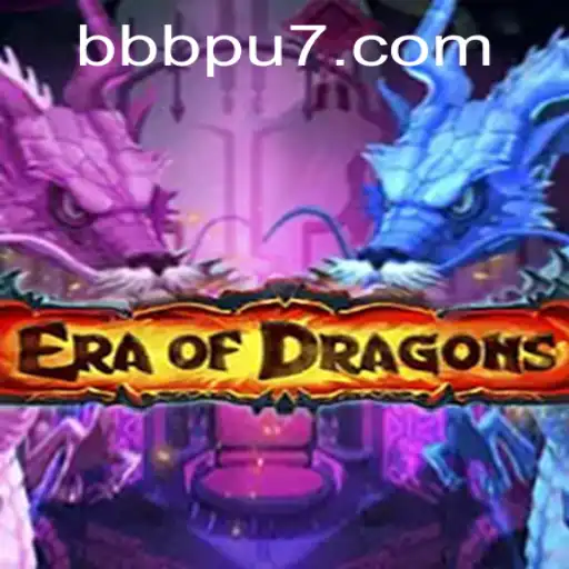 Discover EraOfDragons: A New Adventure Awaits on BBBPU.com