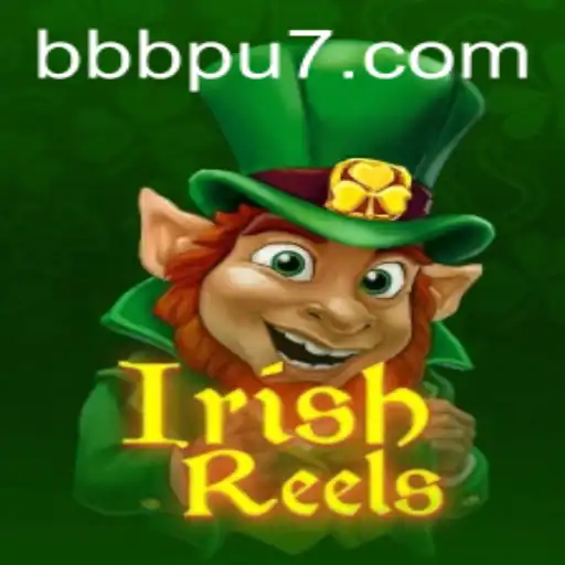 Exploring IrishReels: A Dive into the Exciting World of Online Gaming by BBBPU.com
