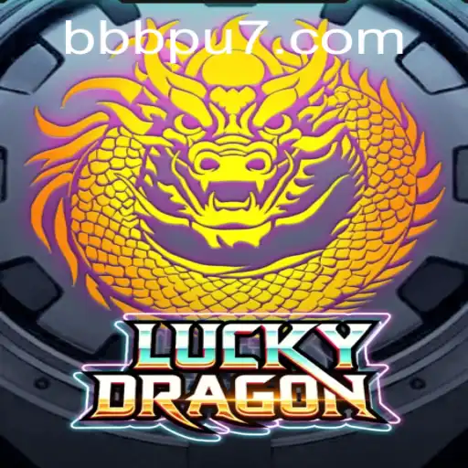 Unveiling LuckyDragon: A New Gaming Sensation on BBBPU.com